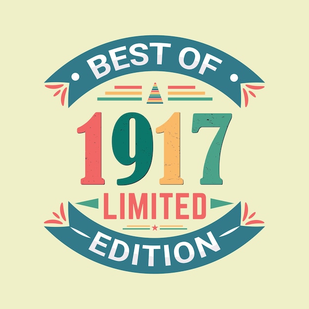 Vector best of 1917 limited edition birthday celebration and tshirt design