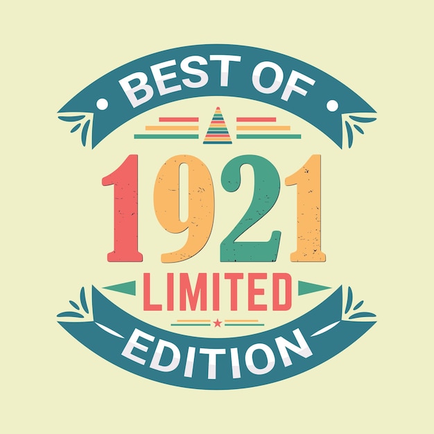 Best of 1921 limited edition birthday celebration and tshirt design