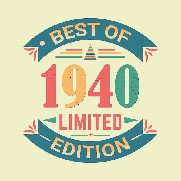 Best of 1940 limited edition birthday celebration and tshirt design