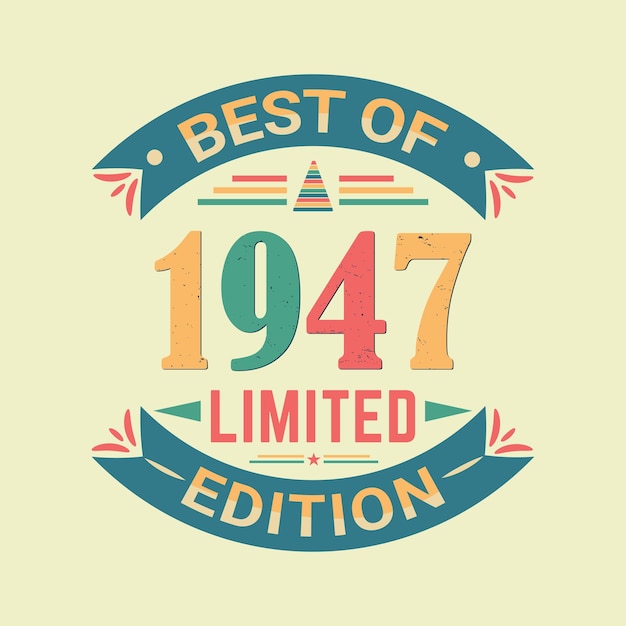 Best of 1947 limited edition birthday celebration and tshirt design