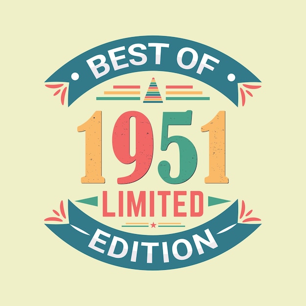 Best of 1951 limited edition birthday celebration and tshirt design