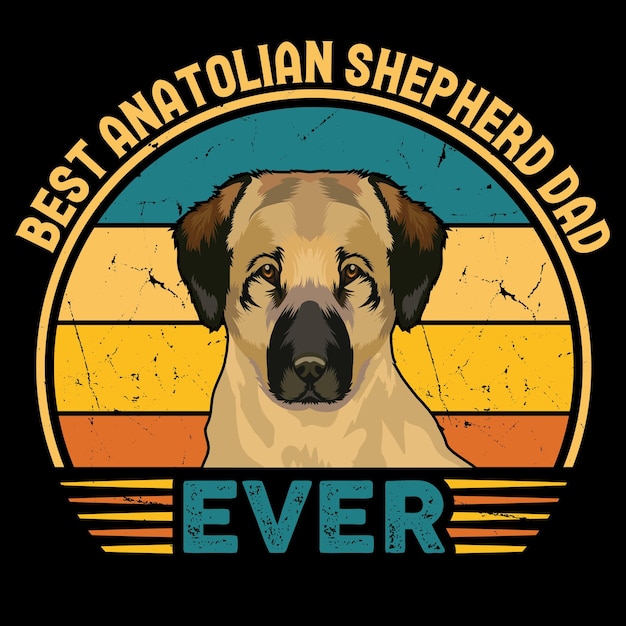 Best Anatolian Shepherd Dad Ever Typography Retro Tshirt Design