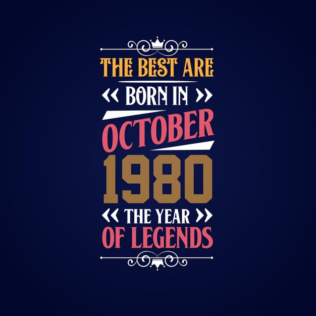 Premium Vector | Best are born in october 1980 born in october 1980 the ...