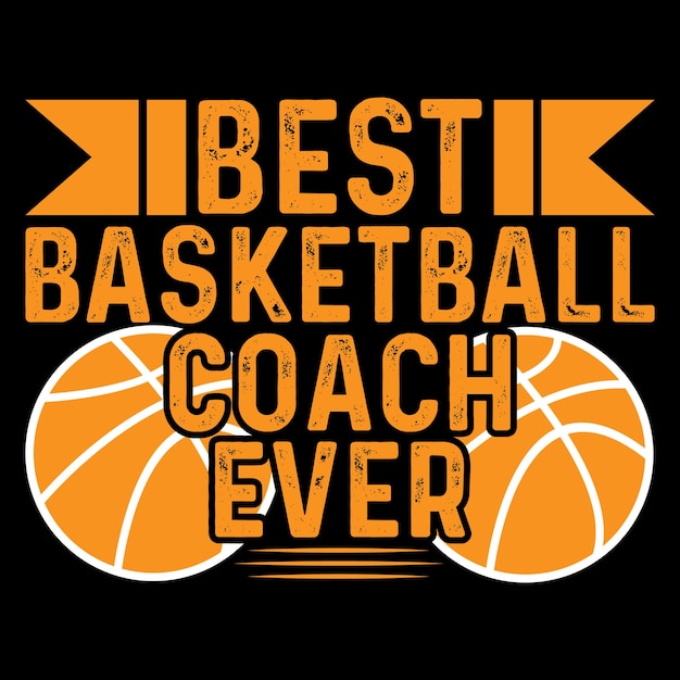 Best basketball coach ever basketball vector tshirt design