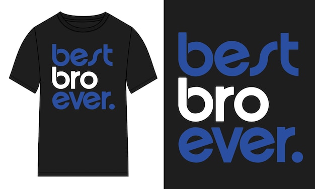 Best bro ever typography t shirt chest print vector illustration design ready to print