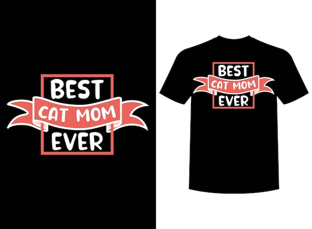 Best Cat Mom Ever Print-ready T-Shirt Design