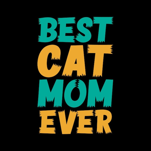 best cat mom ever typography quote
