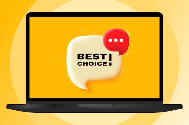 Best choice Speech bubble with text 3d illustration Text banner in the modern laptop Advertising on the computer