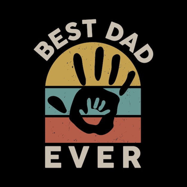 Best dad ever father's day t shirt design