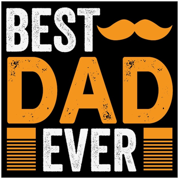 Best Dad Ever Quote Typography Design For Tshirt Mug Banner