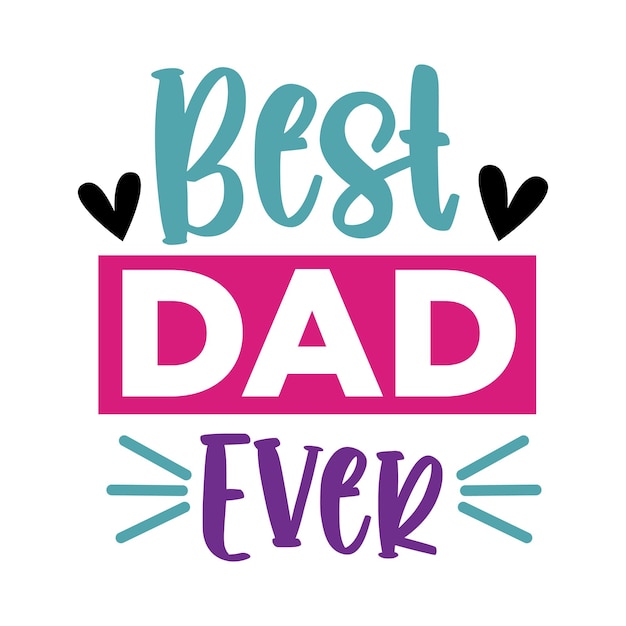 Best Dad Ever t shirt design