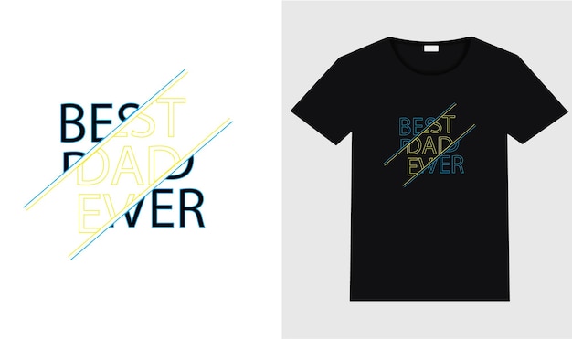 Vector best dad ever typography t-shirt design new nest dad t-shirt design