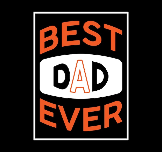 Best dad ever typography t shirt design