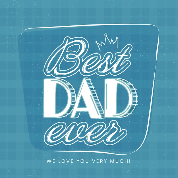 최고의 아빠 우리는 파란색 배경에 당신을 아주 많이 사랑합니다