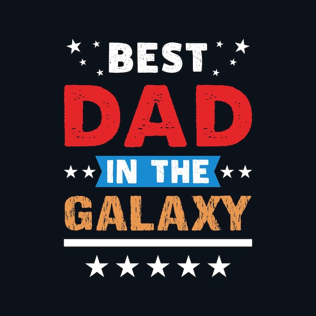 Best dad in galaxy vector graphic t shirt design vector motivational t shirt design