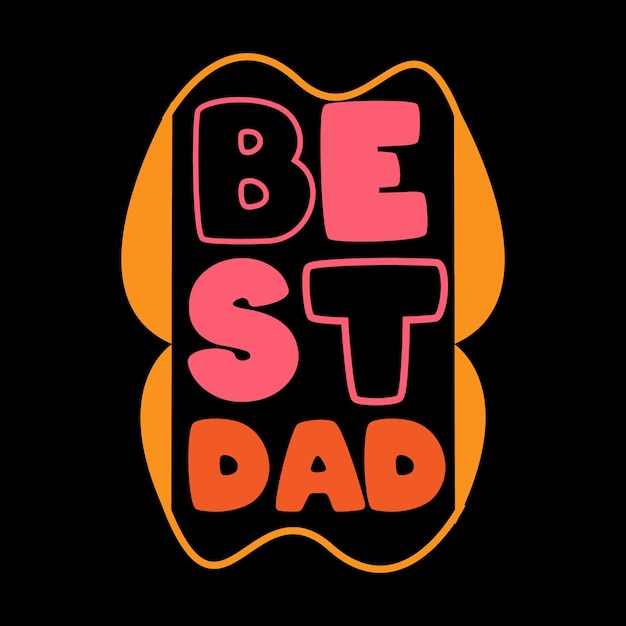 Best dad typography lettering for t shirt