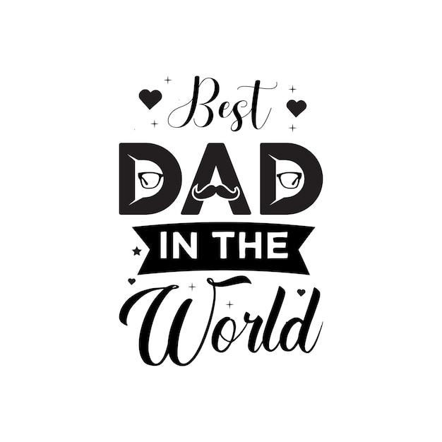 Best dad in the world fathers day quotes vector illustration hand drawn type lettering