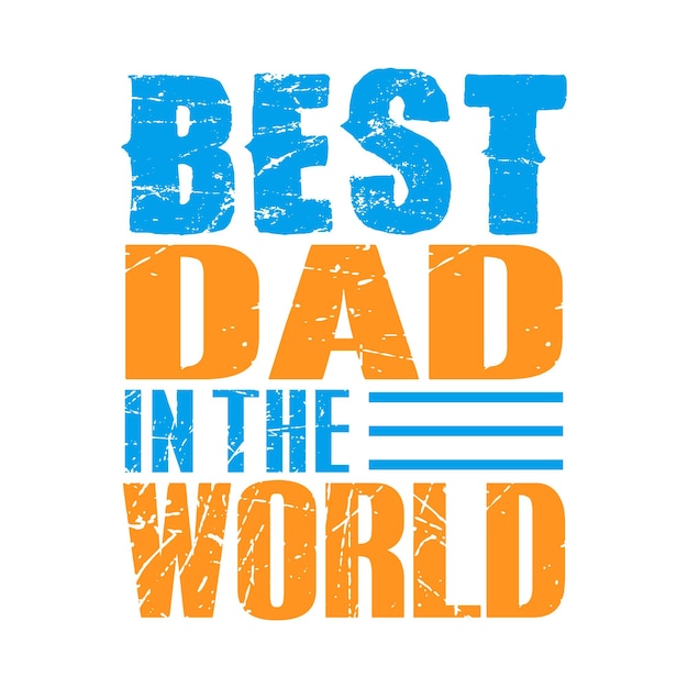 Best dad in the world t shirt typography vector design