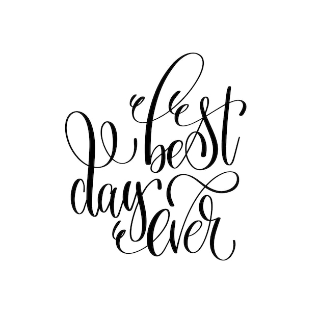 Best day ever  hand lettering inscription positive quote perfect to overlay photography