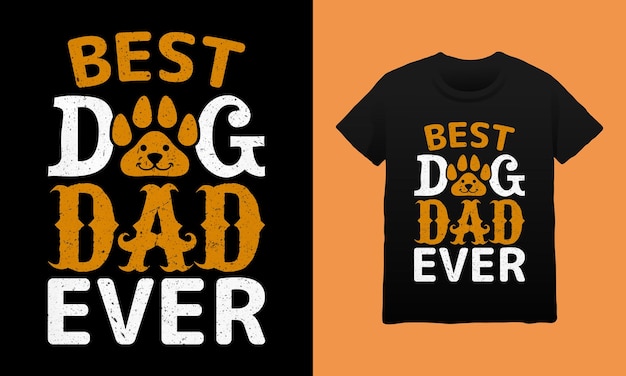 Vector best dog dad ever t-shirt design