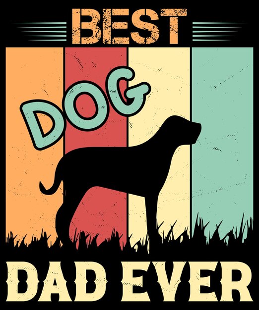 Best dog dad ever vintage tshirt design