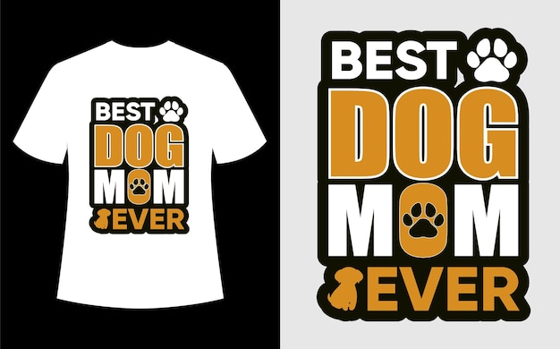 Best dog mom ever pet lover tshirt design