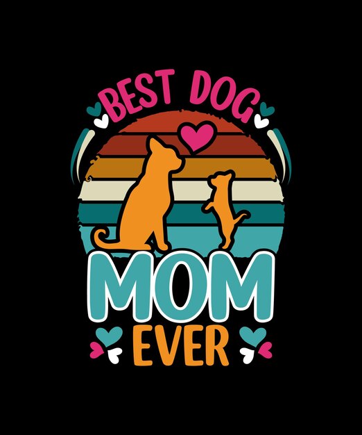 Vector best dog mom ever t-shirt design template vector