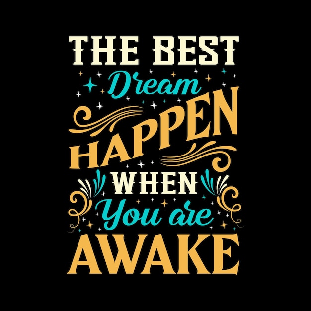 The best dream happen when you are awake typography vector quotes design