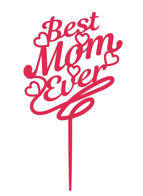 Best ever mom cake topper