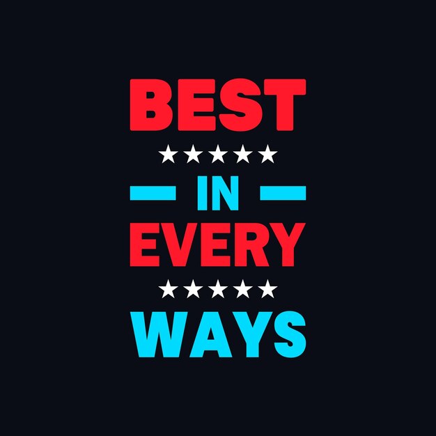 Best in every ways motivational vector t shirt design