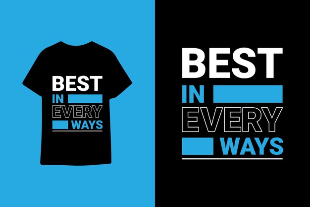 Best in every ways typography graphic quotes t shirt design premium vector illustration