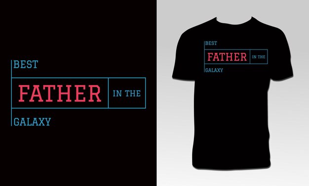 Best Father In The Galaxy T Shirt Design