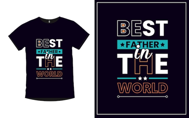 Best Father in the World Father quotes modern t shirt design