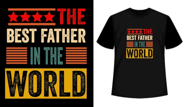 The best father in the world typography style t shirt design