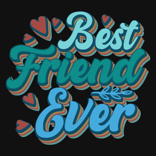 Best friend ever tshirt design