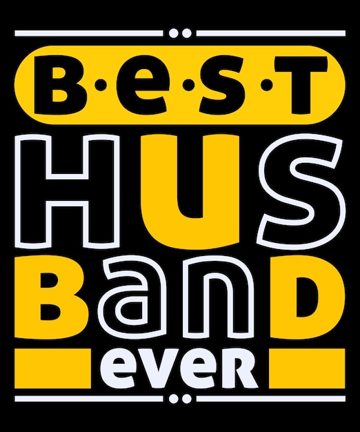 Best Husband Ever Custom Typography TShirt Design Template