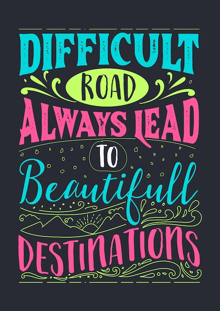 Vector best inspirational wisdom quotes for life difficult road always lead to beautifull destinations