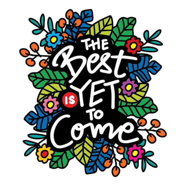 The best is yet to come Poster quote hand lettering