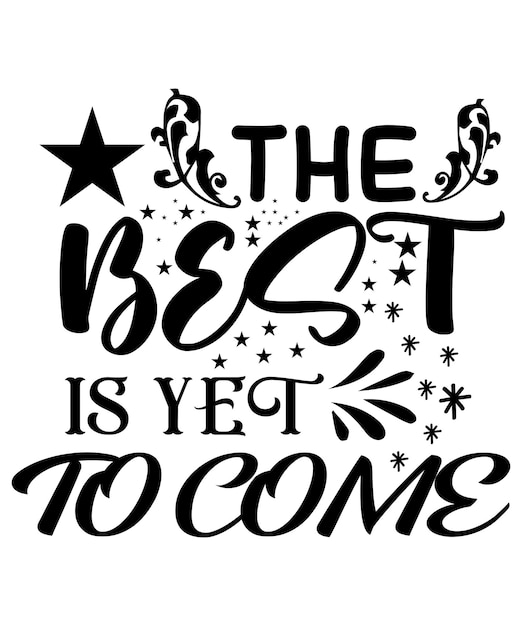 The best is yet to come svg design