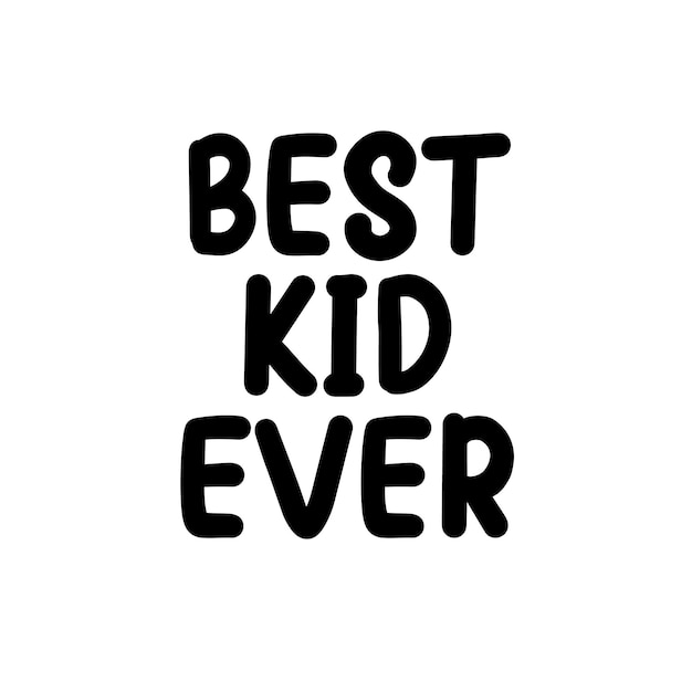 Best kid ever lettering design for t shirt