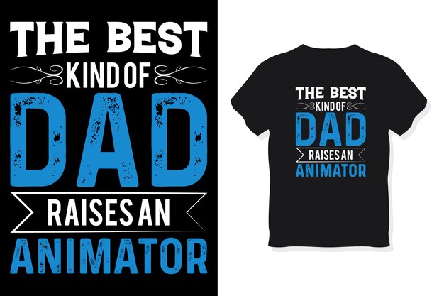 Vector the best kind of dad raises an animator typography design vector template