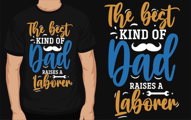 The best kind of dad raises a labor day typographic tshirt design