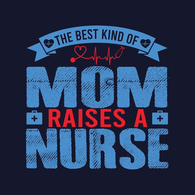 가장 좋은 종류의 엄마는 간호사 T셔츠 디자인을 키웁니다 Premium 벡터