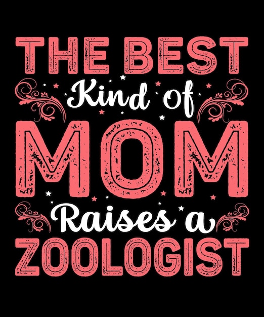 Il miglior tipo di mamma alleva un design della maglietta della mamma zoologo design della maglietta per la festa della mamma