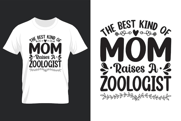 The Best Kind Of Mom Raises A Zoologist, Mothers Day Svg T-shirt Design