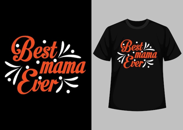 Best mama ever typography t shirt design