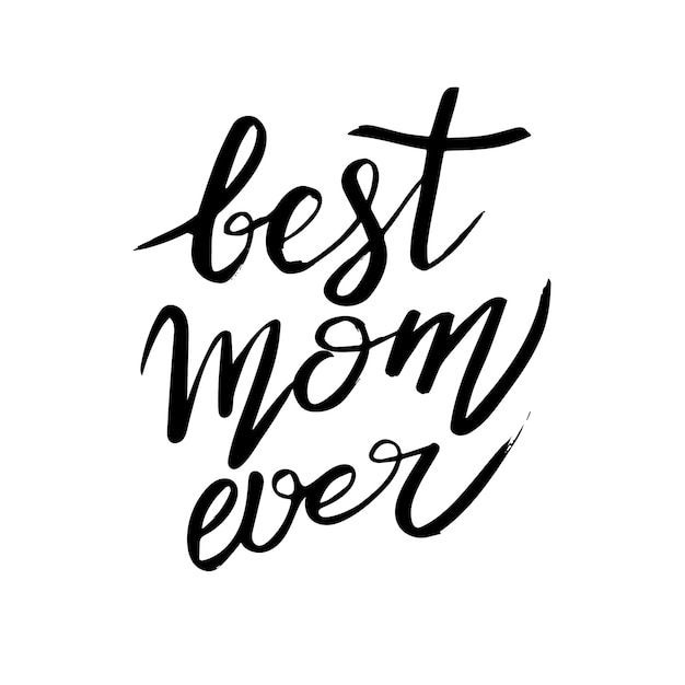 Best Mom ever hand written lettering