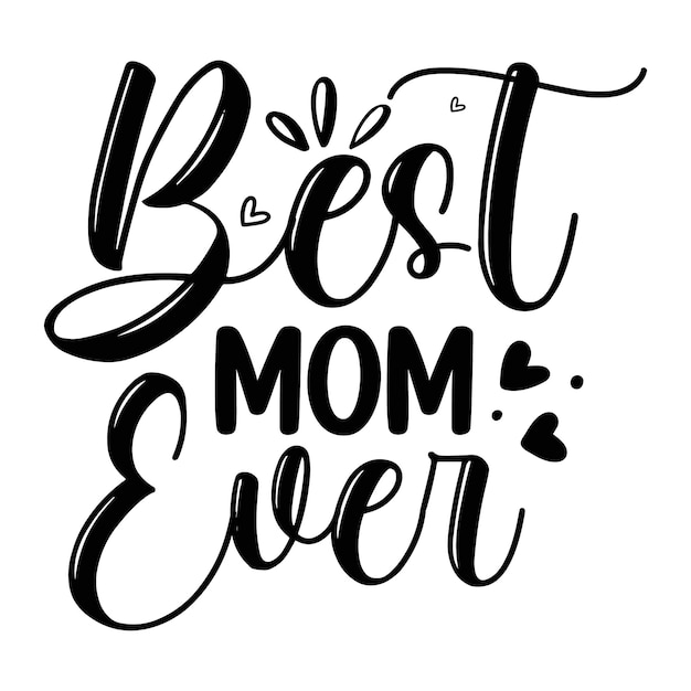 Best mom ever lettering unique style premium vector design file