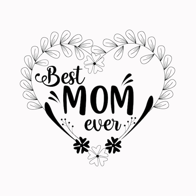 Best Mom Ever Mother's Day SVG Tshirt design