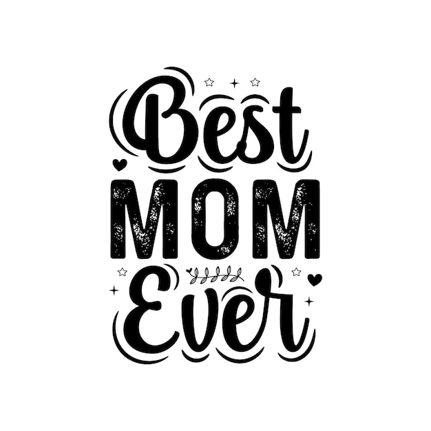 Best mom ever Mother's day typography quotes Holiday lettering Modern brush calligraphy